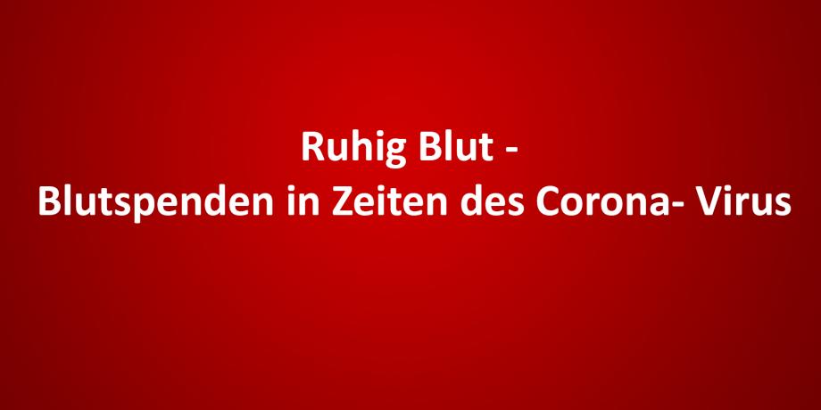 Ruhig Blut in Zeiten des Corona Virus